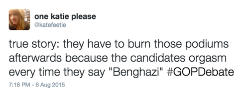 true story: they have to burn those podiums afterwards because the candidates orgasm every time they say 'Benghazi' #GOPDebate 